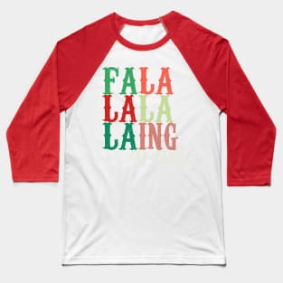 Falalalala-ing Apart retro distressed typography colorblock tee | Falling Apart | Seasonal Depression | Office Christmas Holiday Party Shirt Baseball T-Shirt